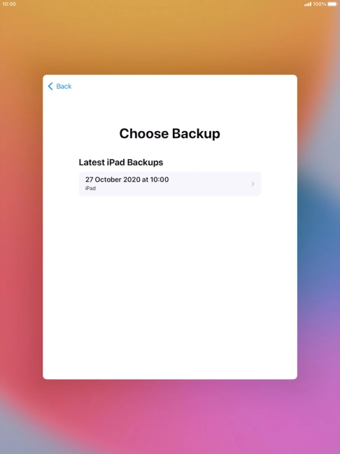 Press the required backup and your tablet restores the content of the selected backup. Subsequently, follow the instructions on the screen to set up your tablet and prepare it for use. Press the required backup and your tablet restores the content of the selected backup. Subsequently, follow the instructions on the screen to set up your tablet and prepare it for use.
