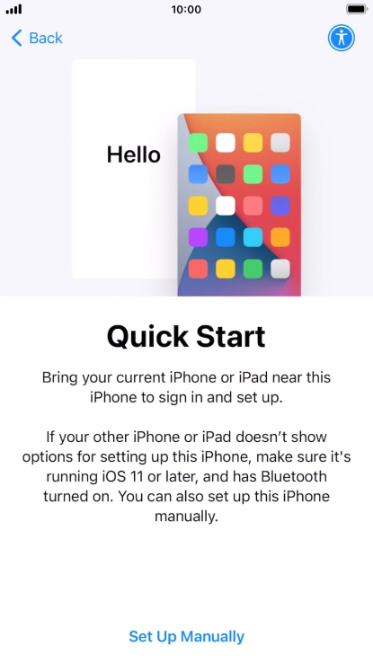 Follow the instructions on the screen to transfer content from another device running iOS 11 or later or press Set Up Manually.