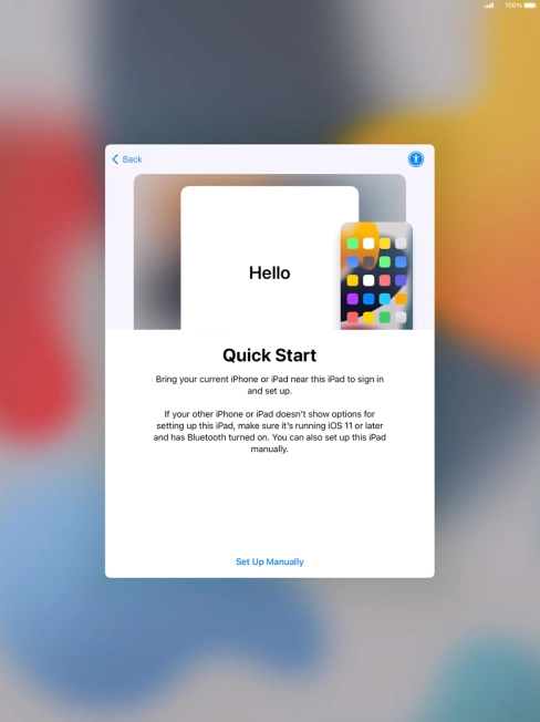 Follow the instructions on the screen to transfer content from another device running iOS 11 or later or press Set Up Manually. Follow the instructions on the screen to transfer content from another device running iOS 11 or later or press Set Up Manually.