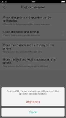 Press Delete data. Wait a moment while the factory default settings are restored. Follow the instructions on the screen to set up your phone and prepare it for use. Press Delete data. Wait a moment while the factory default settings are restored. Follow the instructions on the screen to set up your phone and prepare it for use.