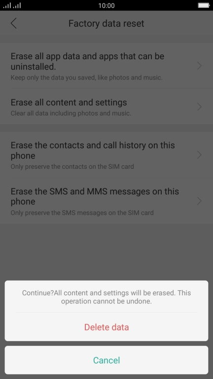 Press Delete data. Wait a moment while the factory default settings are restored. Follow the instructions on the screen to set up your phone and prepare it for use. Press Delete data. Wait a moment while the factory default settings are restored. Follow the instructions on the screen to set up your phone and prepare it for use.