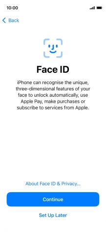 Follow the instructions on the screen to turn on use of Face ID or press Set Up Later. Follow the instructions on the screen to turn on use of Face ID or press Set Up Later.
