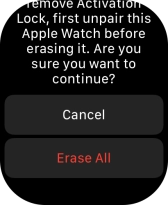 Press Erase All. Wait a moment while the factory default settings are restored. Follow the instructions on the screen to set up your Apple Watch and prepare it for use. Press Erase All. Wait a moment while the factory default settings are restored. Follow the instructions on the screen to set up your Apple Watch and prepare it for use.