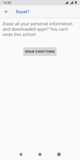 Press ERASE EVERYTHING. Wait a moment while the factory default settings are restored. Follow the instructions on the screen to set up your phone and prepare it for use. Press ERASE EVERYTHING. Wait a moment while the factory default settings are restored. Follow the instructions on the screen to set up your phone and prepare it for use.