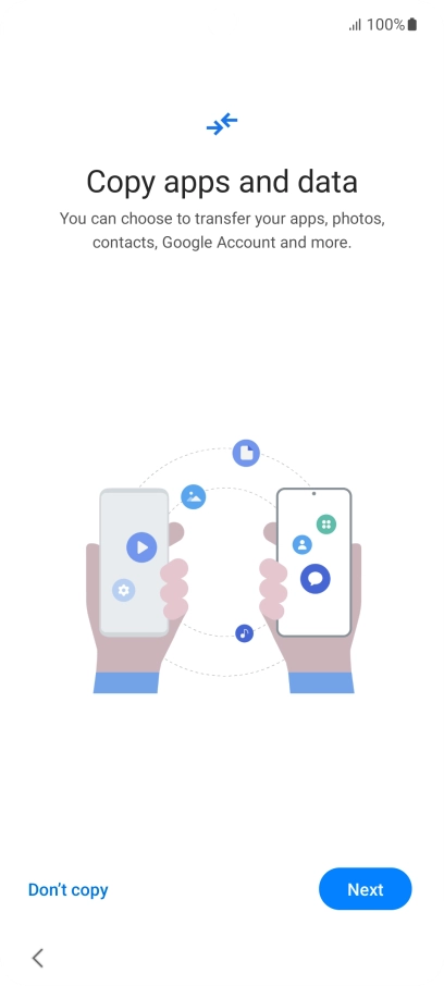You can transfer the contents of another phone to your phone when it's activated for the first time and after a factory reset. When this screen is displayed, your phone is ready to transfer contents from another phone.