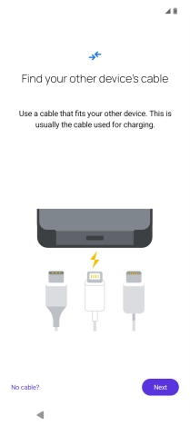 If you have a cable which can connect the two phones, insert the cable and follow the instructions on the screen to transfer content to your phone. If you don’t have a cable, press No cable?. If you have a cable which can connect the two phones, insert the cable and follow the instructions on the screen to transfer content to your phone. If you don’t have a cable, press No cable?.