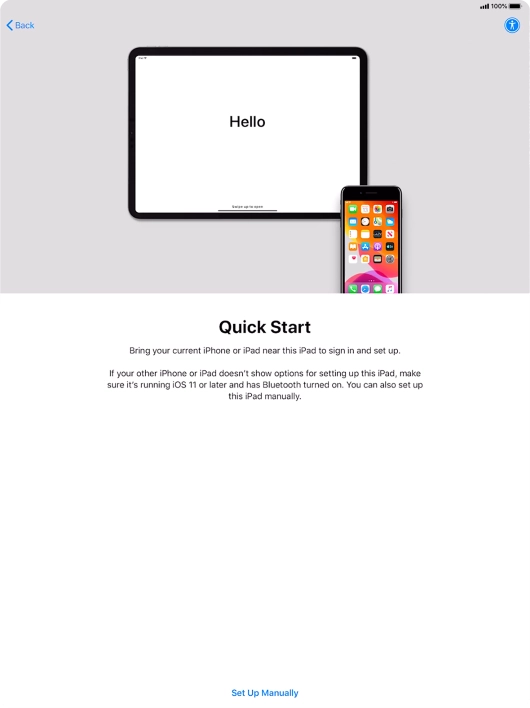 Follow the instructions on the screen to transfer content from another device running iOS 11 or later or press Set Up Manually. Follow the instructions on the screen to transfer content from another device running iOS 11 or later or press Set Up Manually.