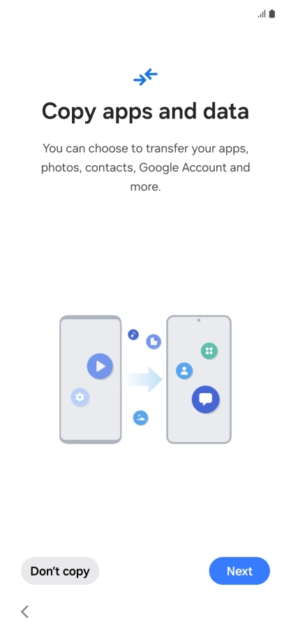 You can transfer the contents of another phone to your phone when it's activated for the first time and after a factory reset. When this screen is displayed, your phone is ready to transfer contents from another phone.