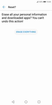 Press ERASE EVERYTHING. Wait a moment while the factory default settings are restored. Follow the instructions on the screen to set up your phone and prepare it for use. Press ERASE EVERYTHING. Wait a moment while the factory default settings are restored. Follow the instructions on the screen to set up your phone and prepare it for use.