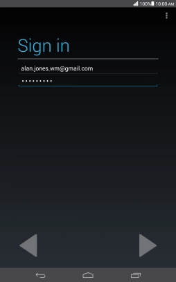 Press arrow right and key in the password for your Google account. Press arrow right and key in the password for your Google account.