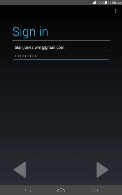 Press arrow right and key in the password for your Google account. Press arrow right and key in the password for your Google account.
