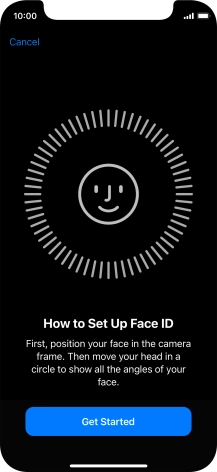 Press Get Started and follow the instructions on the screen to set up Face ID. Press Get Started and follow the instructions on the screen to set up Face ID.