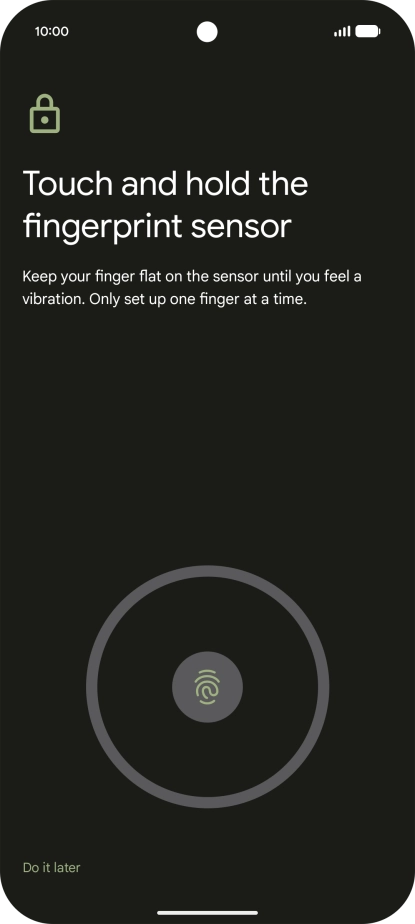 Follow the instructions on the screen to create the phone lock code using your fingerprint. Follow the instructions on the screen to create the phone lock code using your fingerprint.