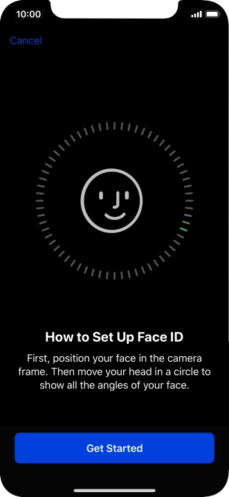 Press Get Started and follow the instructions on the screen to set up Face ID. Press Get Started and follow the instructions on the screen to set up Face ID.