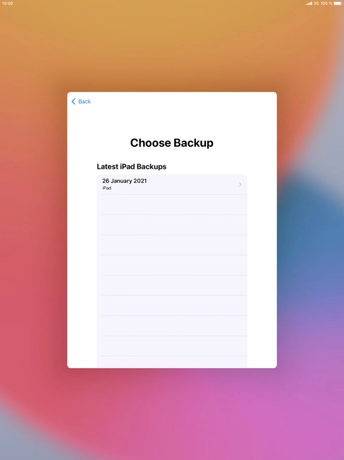 Press the required backup and your tablet restores the content of the selected backup. Subsequently, follow the instructions on the screen to set up your tablet and prepare it for use. Press the required backup and your tablet restores the content of the selected backup. Subsequently, follow the instructions on the screen to set up your tablet and prepare it for use.