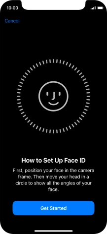 Press Get Started and follow the instructions on the screen to set up Face ID. Press Get Started and follow the instructions on the screen to set up Face ID.