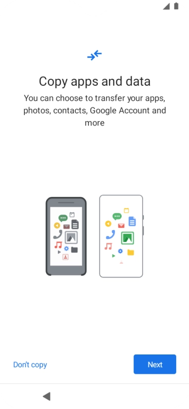 Press Don't copy and follow the instructions on the screen to finish the activation. Press Don't copy and follow the instructions on the screen to finish the activation.
