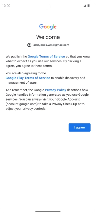 Press I agree and follow the instructions on the screen to select settings for your Google account.