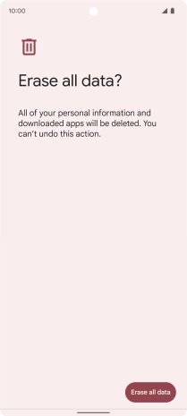 Press Erase all data. Wait a moment while the factory default settings are restored. Follow the instructions on the screen to set up your phone and prepare it for use. Press Erase all data. Wait a moment while the factory default settings are restored. Follow the instructions on the screen to set up your phone and prepare it for use.