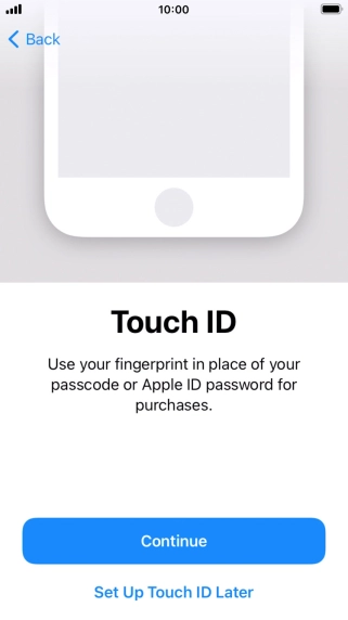 Follow the instructions on the screen to turn on use of Touch ID or press Set Up Touch ID Later.