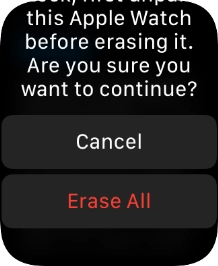 Press Erase All. Wait a moment while the factory default settings are restored. Follow the instructions on the screen to set up your Apple Watch and prepare it for use. Press Erase All. Wait a moment while the factory default settings are restored. Follow the instructions on the screen to set up your Apple Watch and prepare it for use.