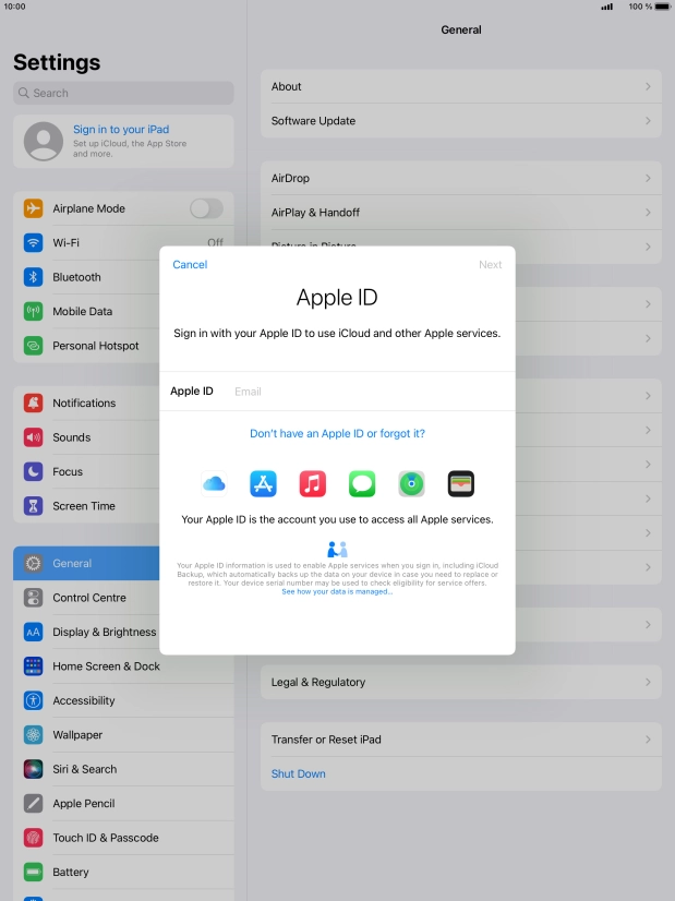 If you don t have an Apple ID, press Don't have an Apple ID or forgot it? and follow the instructions on the screen to create an Apple ID.