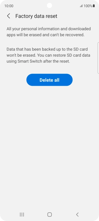 Press Delete all. Wait a moment while the factory default settings are restored. Follow the instructions on the screen to set up your phone and prepare it for use. Press Delete all. Wait a moment while the factory default settings are restored. Follow the instructions on the screen to set up your phone and prepare it for use.