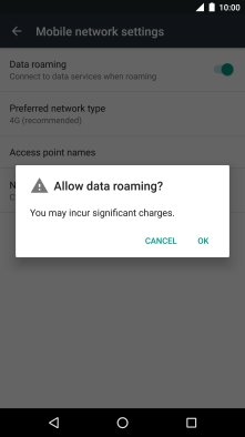 If you turn on data roaming, press OK. If you turn on data roaming, press OK.