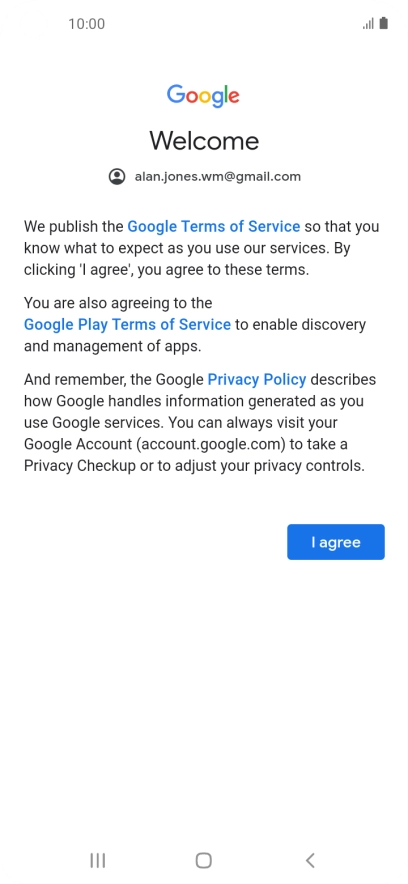 Press I agree and follow the instructions on the screen to select settings for your Google account. Press I agree and follow the instructions on the screen to select settings for your Google account.