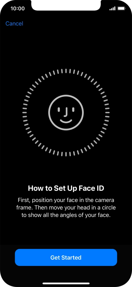 Press Get Started and follow the instructions on the screen to set up Face ID. Press Get Started and follow the instructions on the screen to set up Face ID.