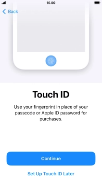 Follow the instructions on the screen to turn on use of Face ID or press Set Up Touch ID Later.