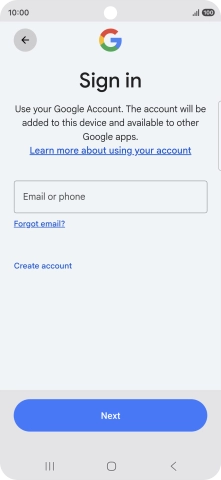 If you don't have a Google account, press Create account and follow the instructions on the screen to create an account. If you don't have a Google account, press Create account and follow the instructions on the screen to create an account.