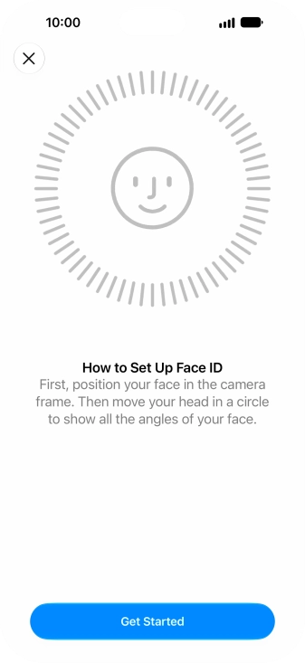 Press Get Started and follow the instructions on the screen to set up Face ID. Press Get Started and follow the instructions on the screen to set up Face ID.