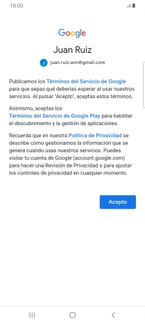 Pulsa Acepto y sigue las indicaciones de la pantalla para seleccionar los ajustes de tu cuenta de Google. Pulsa Acepto y sigue las indicaciones de la pantalla para seleccionar los ajustes de tu cuenta de Google.