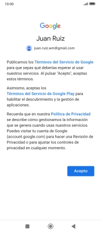 Pulsa Acepto y sigue las indicaciones de la pantalla para seleccionar los ajustes de tu cuenta de Google. Pulsa Acepto y sigue las indicaciones de la pantalla para seleccionar los ajustes de tu cuenta de Google.