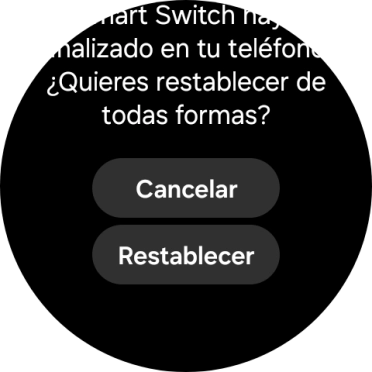 Pulsa Restablecer. Espera unos instantes mientras el smartwatch restablece la configuración predeterminada. Sigue las indicaciones de la pantalla para configurar el smartwatch y dejarlo listo para su uso. Pulsa Restablecer. Espera unos instantes mientras el smartwatch restablece la configuración predeterminada. Sigue las indicaciones de la pantalla para configurar el smartwatch y dejarlo listo para su uso.