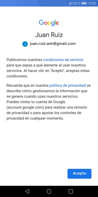 Pulsa Acepto y sigue las indicaciones de la pantalla para seleccionar los ajustes de tu cuenta de Google. Pulsa Acepto y sigue las indicaciones de la pantalla para seleccionar los ajustes de tu cuenta de Google.