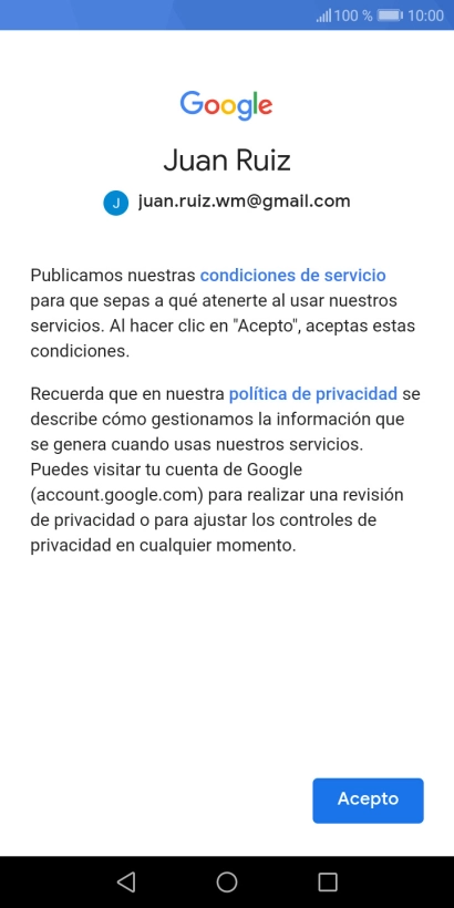 Pulsa Acepto y sigue las indicaciones de la pantalla para seleccionar los ajustes de tu cuenta de Google. Pulsa Acepto y sigue las indicaciones de la pantalla para seleccionar los ajustes de tu cuenta de Google.