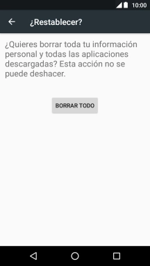 Pulsa BORRAR TODO. Espera unos instantes mientras el teléfono restablece la configuración predeterminada. Sigue las indicaciones de la pantalla para configurar el teléfono y dejarlo listo para su uso. Pulsa BORRAR TODO. Espera unos instantes mientras el teléfono restablece la configuración predeterminada. Sigue las indicaciones de la pantalla para configurar el teléfono y dejarlo listo para su uso.