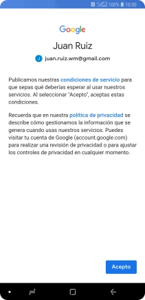 Pulsa Acepto y sigue las indicaciones de la pantalla para seleccionar los ajustes de tu cuenta de Google. Pulsa Acepto y sigue las indicaciones de la pantalla para seleccionar los ajustes de tu cuenta de Google.