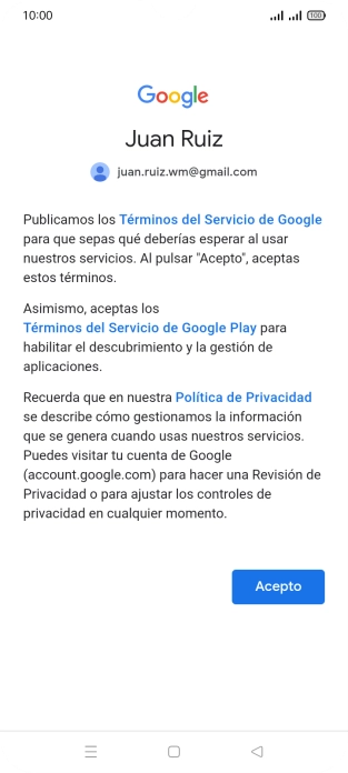 Pulsa Acepto y sigue las indicaciones de la pantalla para seleccionar los ajustes de tu cuenta de Google. Pulsa Acepto y sigue las indicaciones de la pantalla para seleccionar los ajustes de tu cuenta de Google.