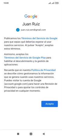Pulsa Acepto y sigue las indicaciones de la pantalla para seleccionar los ajustes de tu cuenta de Google. Pulsa Acepto y sigue las indicaciones de la pantalla para seleccionar los ajustes de tu cuenta de Google.