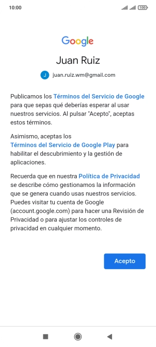 Pulsa Acepto y sigue las indicaciones de la pantalla para seleccionar los ajustes de tu cuenta de Google. Pulsa Acepto y sigue las indicaciones de la pantalla para seleccionar los ajustes de tu cuenta de Google.