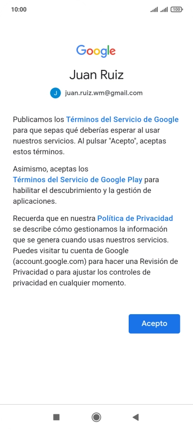 Pulsa Acepto y sigue las indicaciones de la pantalla para seleccionar los ajustes de tu cuenta de Google. Pulsa Acepto y sigue las indicaciones de la pantalla para seleccionar los ajustes de tu cuenta de Google.