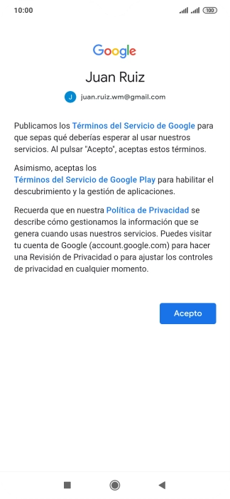 Pulsa Acepto y sigue las indicaciones de la pantalla para seleccionar los ajustes de tu cuenta de Google. Pulsa Acepto y sigue las indicaciones de la pantalla para seleccionar los ajustes de tu cuenta de Google.