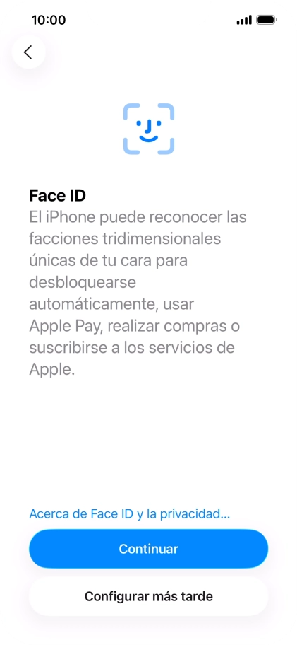Sigue las indicaciones de la pantalla para activar el uso del reconocimiento facial (Face ID) o pulsa Configurar más tarde. Sigue las indicaciones de la pantalla para activar el uso del reconocimiento facial (Face ID) o pulsa Configurar más tarde.