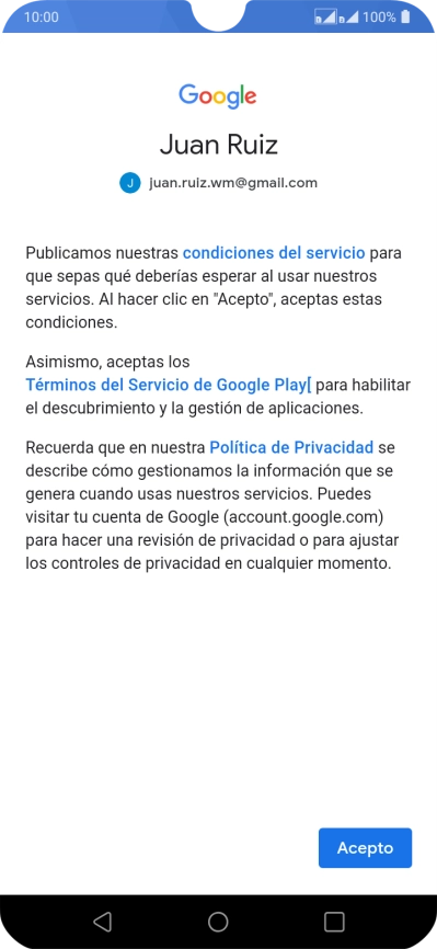 Pulsa Acepto y sigue las indicaciones de la pantalla para seleccionar los ajustes de tu cuenta de Google. Pulsa Acepto y sigue las indicaciones de la pantalla para seleccionar los ajustes de tu cuenta de Google.