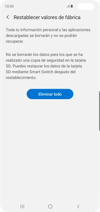 Pulsa Eliminar todo. Espera unos instantes mientras el teléfono restablece la configuración predeterminada. Sigue las indicaciones de la pantalla para configurar el teléfono y dejarlo listo para su uso. Pulsa Eliminar todo. Espera unos instantes mientras el teléfono restablece la configuración predeterminada. Sigue las indicaciones de la pantalla para configurar el teléfono y dejarlo listo para su uso.