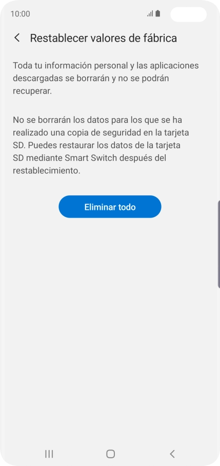 Pulsa Eliminar todo. Espera unos instantes mientras el teléfono restablece la configuración predeterminada. Sigue las indicaciones de la pantalla para configurar el teléfono y dejarlo listo para su uso. Pulsa Eliminar todo. Espera unos instantes mientras el teléfono restablece la configuración predeterminada. Sigue las indicaciones de la pantalla para configurar el teléfono y dejarlo listo para su uso.