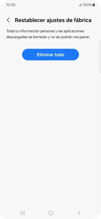 Pulsa Eliminar todo. Espera unos instantes mientras el teléfono restablece la configuración predeterminada. Sigue las indicaciones de la pantalla para configurar el teléfono y dejarlo listo para su uso. Pulsa Eliminar todo. Espera unos instantes mientras el teléfono restablece la configuración predeterminada. Sigue las indicaciones de la pantalla para configurar el teléfono y dejarlo listo para su uso.